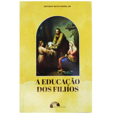 A Educação dos filhos - Pe. Antonio Royo Marín, OP