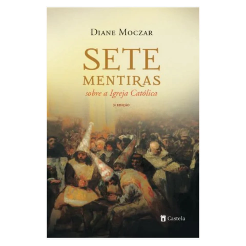 Sete Mentiras sobre a Igreja Católica