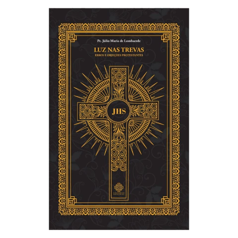 Luz nas Trevas - Erros e Objeções Protestantes