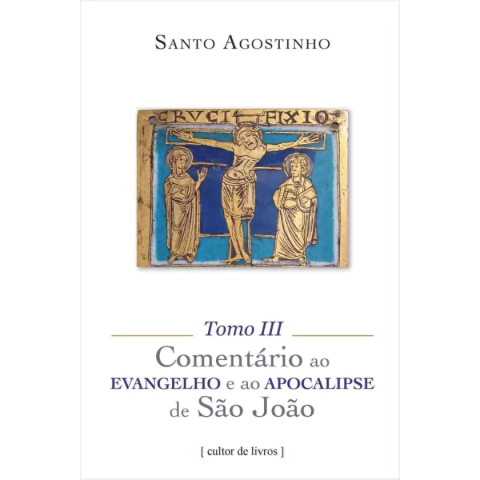 Comentario Ao Evangelho E Ao Apocalipse De Sao Joao. Tomo III