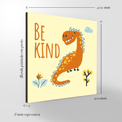 Quadro Decorativo - Infantil - 2D Dinossauro Be Kind na internet