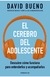 El cerebro del adolescente