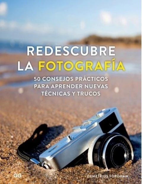 REDESCUBRE LA FOTOGRAFIA:50 CONSEJOS PRACTICOS