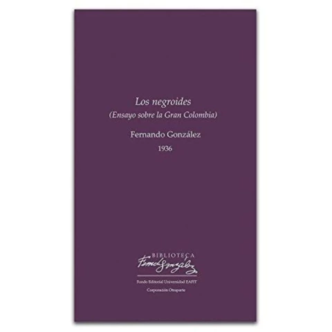 Los negroides (Ensayo sobre la Gran Colombia)