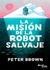 LA MISIÓN DE LA ROBOT SALVAJE