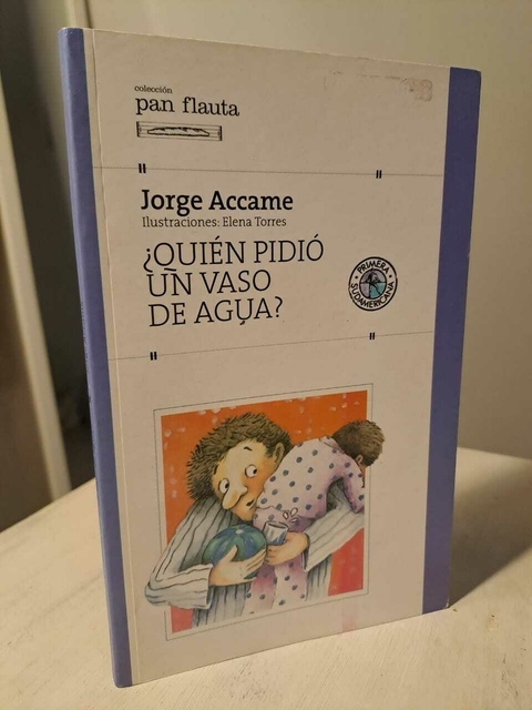 Libro: ¿Quién pidió un vaso de agua?, Jorge Accame - PRIMERA SUDAMERICANA -