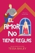 EL AMOR NO TIENE REGLAS, TESSA BAILEY (LAS REFORMAS DEL AMOR 3)