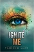 IGNITE ME, TAHEREH MAFI (SHATTER ME 3)