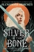 SILVER IN THE BONE, ALEXANDRA BRACKEN (SILVER IN THE BONE 1)