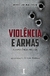 Violência e Armas - 2ª Edição - comprar online