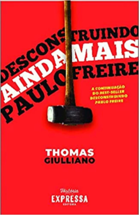 Desconstruindo (ainda Mais) Paulo Freire