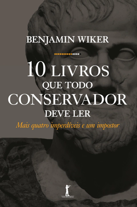 10 Livros que Todo Conservador Deve ler: Mais Quatro Imperdíveis e um Impostor