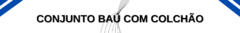Banner da categoria Conjunto Baú com Colchão