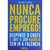 Nunca Procure Emprego!: Dispense o Chefe e Crie o Seu Negócio Sem Ir à Falência Scott Gerber - comprar online