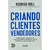 Criando Clientes Vendedores: Como Utilizar Marketing de Indicação Para Conquistar Clientes Com Menos Custo Rodrigo Noll - comprar online
