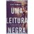Uma Leitura Negra: Interpretação Bíblica Como Exercício de Esperança Esau McCaulley - comprar online