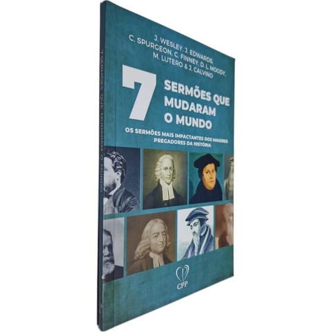Livro 7 Sermões que Mudaram o Mundo: Os Sermões Mais Impactantes dos Maiores Pregadores da História Lutero, Calvino e +