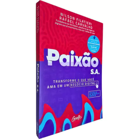 Paixão S.A.: Transforme o Que Você Ama Em Um Negócio Digital Nilson Filatieri e Rafael Carvalho