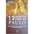 Livro Físico 12 Lições da Vida de Paulo: Estudo Bíblico Sobre os Ensinamentos do Grande Apóstolo Kennedy Carvalho - comprar online