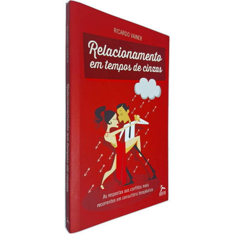 Livro Físico Relacionamentos em Tempos de Cinzas: As Respostas aos Conflitos Mais Recorrentes Ricardo Vainer
