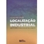 Localização Industrial: Gestão dos Fatores de Competitividade Alexandre Gurgel - comprar online