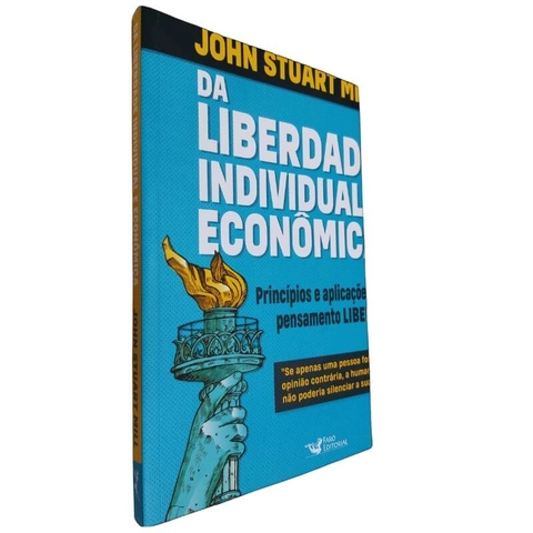 Livro Físico Da Liberdade Individual e Econômica John Stuart Mill Princípios e Aplicações do Pensamento Liberal