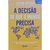 Livro A Decisão de que o Mundo Precisa: 7 Caminhos para Sair da Indiferença e Fazer Algo Pelo Futuro Celso Grecco - comprar online
