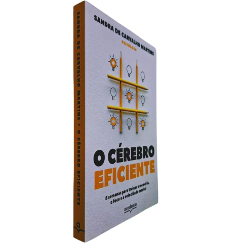 O Cérebro Eficiente: 8 Semanas para Treinar a Memória, o Foco e a Velocidade Mental Sandra de Carvalho Martins