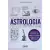 Tudo o Que Você Precisa Saber Sobre Astrologia: Aprenda a Ler Seu Mapa Astral e Descubra o Que os Astros Kathleen Sears - comprar online