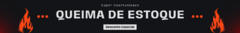 Banner da categoria QUEIMA DE ESTOQUE !!!