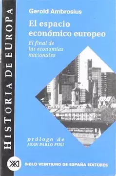 El espacio económico europeo. El final de las economías nacionales. Gerold Ambrosius.