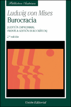 Burocracia: Gestión empresarial frente la gestión burocrática. Ludwig von Mises.
