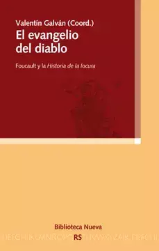 El evangelio del diablo. Foucault y la historia de la locura. Valentín Galván.
