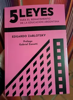 5 Leyes para el renacimiento de la educación argentina. Edgardo Zablotsky
