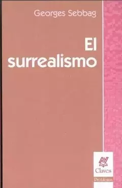 El surrealismo. Georges Sebbag.
