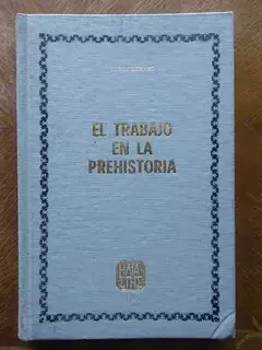 El trabajo en la prehistoria. Jorge Renard. Tapa dura