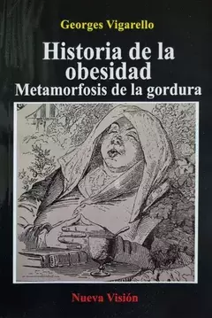 Historia de la obesidad. Desde la Edad Media al siglo XX. Georges Vigarello
