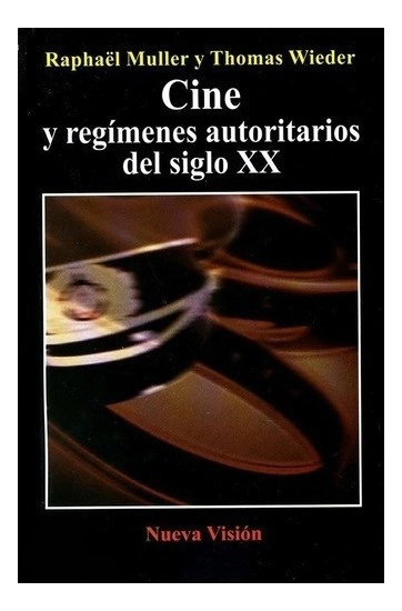 Cine Y Regímenes Autoritarios Del Siglo Xx - Muller, Wieder.