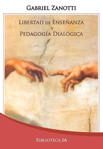 Libertad De Enseñanza Y Pedagogía Dialógica. Gabriel Zanotti