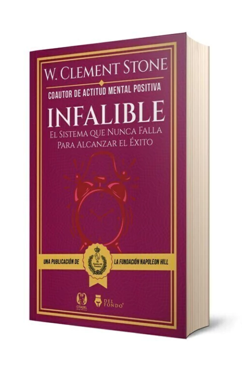 Infalible. El Sistema que nunca falla para alcanzar el éxito. W. Clement Stone.