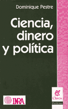 Ciencia, Dinero Y Política - Pestre, Dominique.