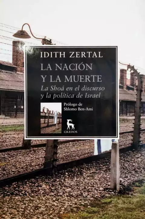 La Nación y la muerte. La Shoá en el discurso y la política de Israel. Idith Zertal.