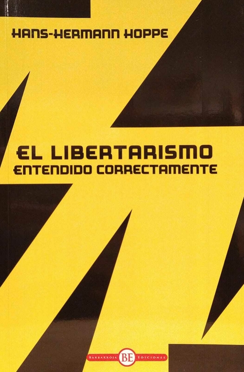 El libertarismo entendido correctamente. Hans Hermann Hoppe