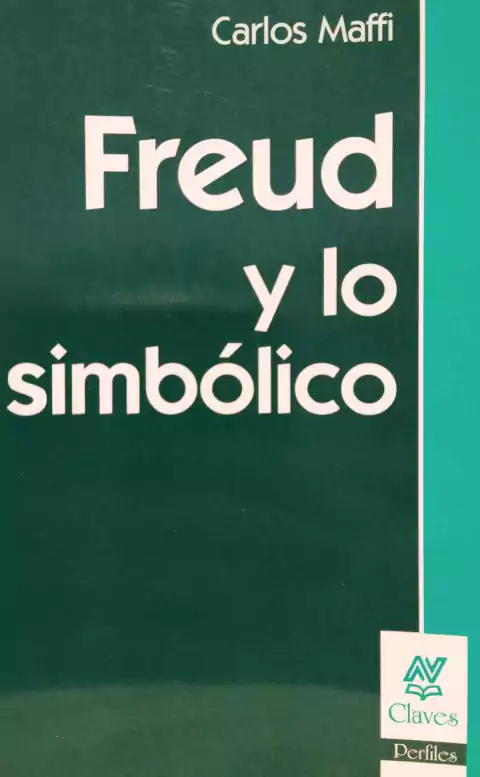 Freud y lo simbólico. Carlos Maffi.