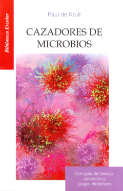 Cazadores de microbios Paul de Kruif Biblioteca Escolar Infantil