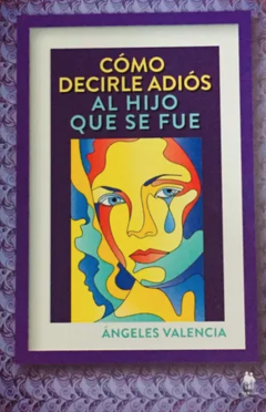 Cómo decirle adiós al hijo que se fue Ángeles Valencia Libro Nuevo