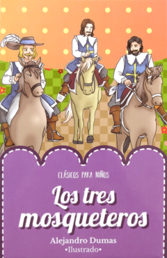 Los tres mosqueteros Alejandro Dumas Clásicos para Niños Ilustrado
