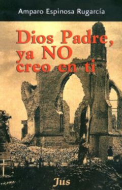 Dios Padre Ya No Creo En Ti Amparo Espinosa Rugarcía Libro Nuevo