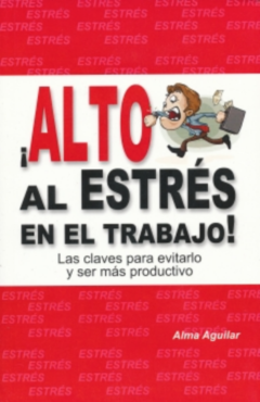 Alto al estrés en el trabajo Alma Aguilar Libro Nuevo