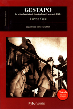 Gestapo la historia detrás de la maquinaria del terror de Hitler Lucas Saul